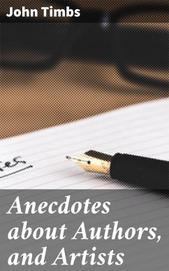 Anecdotes about Authors, and Artists (eBook, ePUB) - Timbs, John