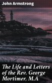 The Life and Letters of the Rev. George Mortimer, M.A (eBook, ePUB)