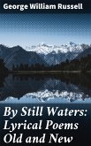 By Still Waters: Lyrical Poems Old and New (eBook, ePUB)