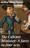 The Cabinet Minister: A farce in four acts (eBook, ePUB)