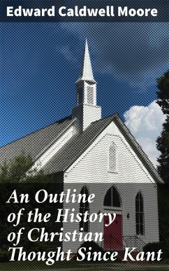 An Outline of the History of Christian Thought Since Kant (eBook, ePUB) - Moore, Edward Caldwell