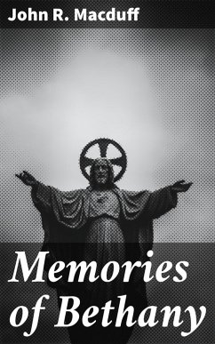 Memories of Bethany (eBook, ePUB) - Macduff, John R.