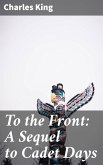 To the Front: A Sequel to Cadet Days (eBook, ePUB)