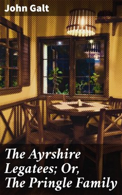 The Ayrshire Legatees; Or, The Pringle Family (eBook, ePUB) - Galt, John