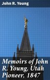 Memoirs of John R. Young, Utah Pioneer, 1847 (eBook, ePUB)