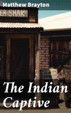 The Indian Captive (eBook, ePUB)