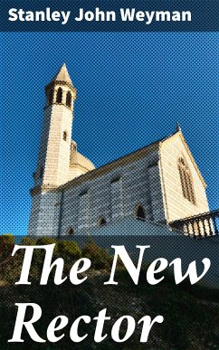 The New Rector (eBook, ePUB) - Weyman, Stanley John