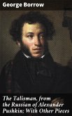 The Talisman, from the Russian of Alexander Pushkin; With Other Pieces (eBook, ePUB)