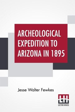 Archeological Expedition To Arizona In 1895 - Fewkes, Jesse Walter