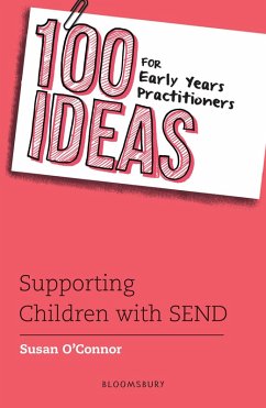 100 Ideas for Early Years Practitioners: Supporting Children with SEND (eBook, PDF) - O'Connor, Susan
