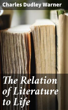 The Relation of Literature to Life (eBook, ePUB) - Warner, Charles Dudley