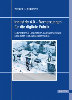 Industrie 4.0 - Vernetzungen für die digitale Fabrik (eBook, PDF) - Riegelmayer, Wolfgang