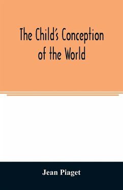 The child's conception of the world - Piaget, Jean