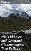 Niels Ebbesen, and Germand Gladenswayne: Two Ballads (eBook, ePUB)