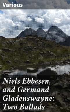 Niels Ebbesen, and Germand Gladenswayne: Two Ballads (eBook, ePUB) - Various