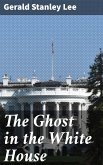 The Ghost in the White House (eBook, ePUB)