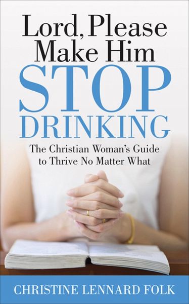 Lord, Please Make Him Stop Drinking (eBook, ePUB) Lord, Please Make Him Stop Drinking (eBook, ePUB)