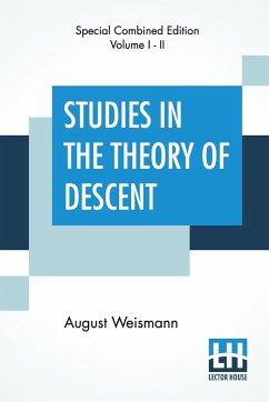 Studies In The Theory Of Descent (Complete) - Weismann, August