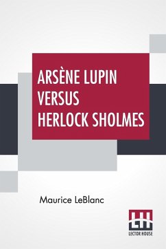 Arsène Lupin Versus Herlock Sholmes - Leblanc, Maurice