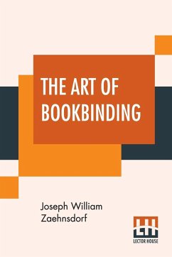 The Art Of Bookbinding - Zaehnsdorf, Joseph William