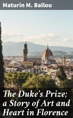 The Duke's Prize; a Story of Art and Heart in Florence (eBook, ePUB) - Ballou, Maturin M.