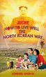 Juche - How to Live Well the North... - Bild 1