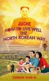 Juche - How to Live Well the North Korean Way (eBook, ePUB)