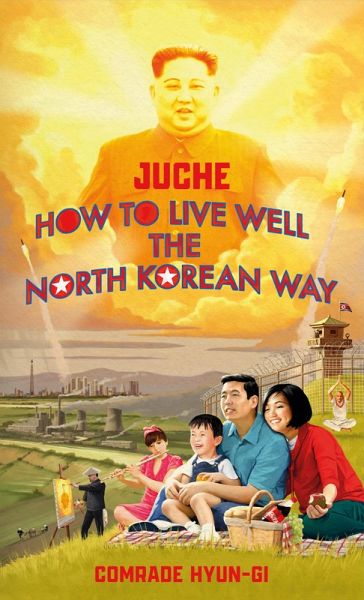 Juche - How to Live Well the North Korean Way (eBook, ePUB)