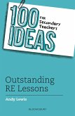 100 Ideas for Secondary Teachers: Outstanding RE Lessons (eBook, ePUB)