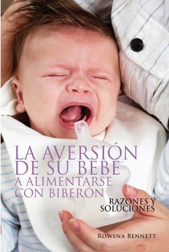 La Aversión de su Bebé a Alimentarse con Biberón - Bennett, Rowena