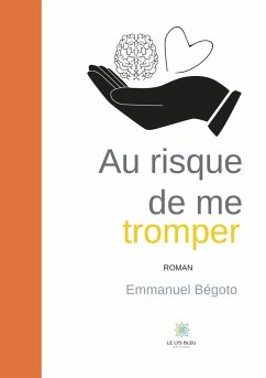 Au risque de me tromper - Bégoto, Emmanuel