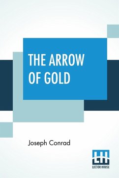 The Arrow Of Gold - Conrad, Joseph