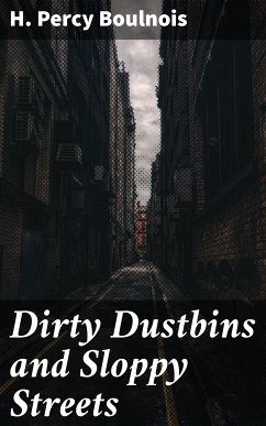 Dirty Dustbins and Sloppy Streets (eBook, ePUB) - Boulnois, H. Percy