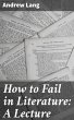 How to Fail in Literature: A Lecture... - Bild 1