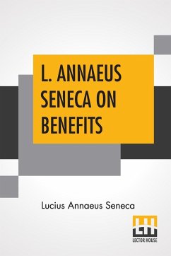 L. Annaeus Seneca On Benefits - Seneca, Lucius Annaeus