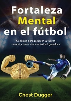 Fortaleza mental en el fútbol - Dugger, Chest; Tbd