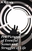 Pen Pictures, of Eventful Scenes and Struggles of Life (eBook, ePUB)