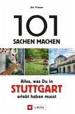 101 Sachen machen: Alles, was man in Stuttgart erlebt haben muss. (eBook, ePUB)