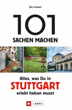 101 Sachen machen: Alles, was man in Stuttgart erlebt haben muss. (eBook, ePUB) - Friesen, Ute