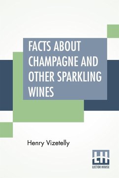 Facts About Champagne And Other Sparkling Wines - Vizetelly, Henry