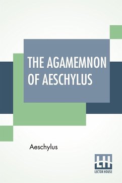 The Agamemnon Of Aeschylus - Aeschylus