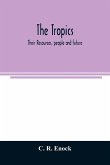 The tropics; their resources, people and future