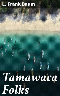 Tamawaca Folks (eBook, ePUB) - Baum, L. Frank