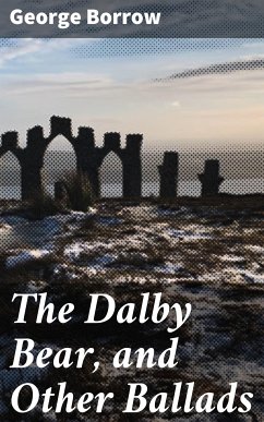 The Dalby Bear, and Other Ballads (eBook, ePUB) - Borrow, George