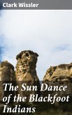 The Sun Dance of the Blackfoot Indians (eBook, ePUB)