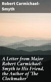 A Letter from Major Robert Carmichael-Smyth to His Friend, the Author of 'The Clockmaker' (eBook, ePUB)