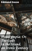 Hypolympia; Or, The Gods in the Island, an Ironic Fantasy (eBook, ePUB)