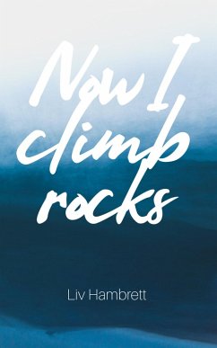 Now I Climb Rocks (eBook, ePUB) - Hambrett, Liv