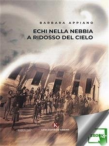 Echi nella nebbia a ridosso del cielo (eBook, ePUB) - Appiano, Barbara