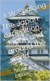 The Japan expedition. Japan and around the world / An account of three visits to the Japanese empire, with / sketches of Madeira, St. Helena, cape of Good Hope, / Mauritius, Ceylon, Singapore, China, and Loo-Choo (eBook, PDF)